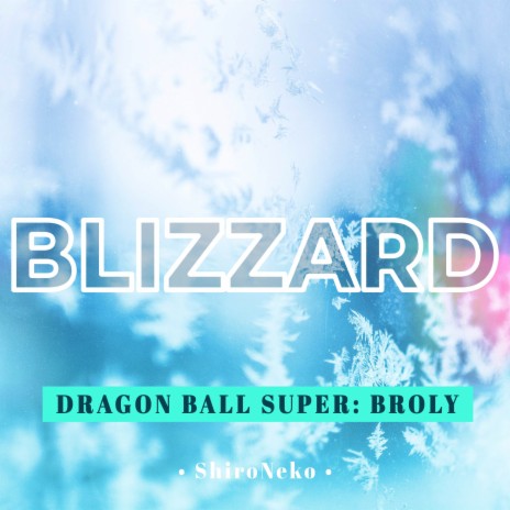 Blizzard (From Dragon Ball Super: Broly) | Boomplay Music