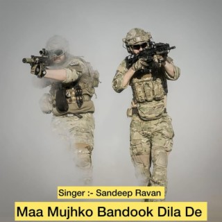 Maa Mujhko Bandook Dila De