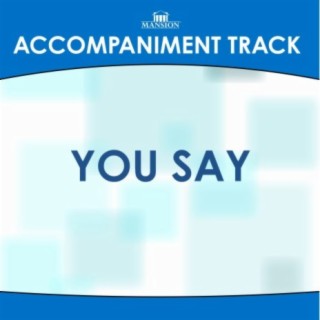 You Say (Accompaniment Track)