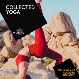 Collected Yoga - Calming and Peaceful Ambiance