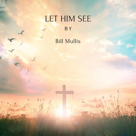 Let Him See | Boomplay Music