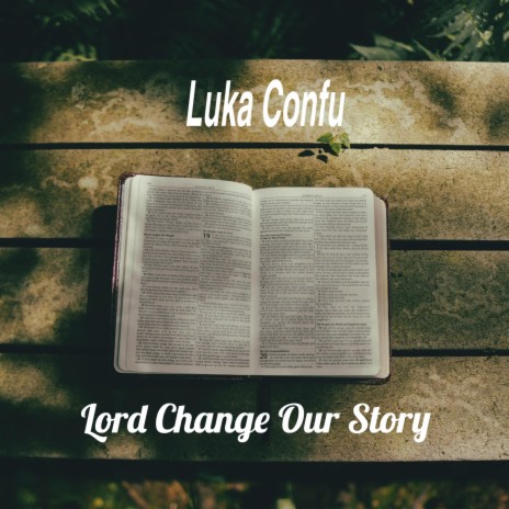 Lord Change Our Story | Boomplay Music