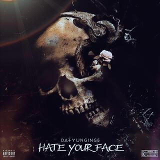 Hate Your Face