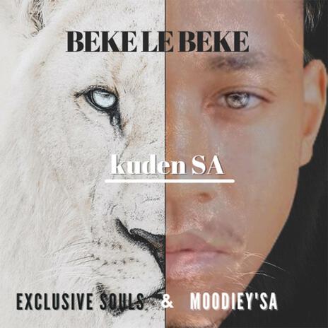 Beke Le Beke ft. Exclusive Souls & Moodiey'sa | Boomplay Music