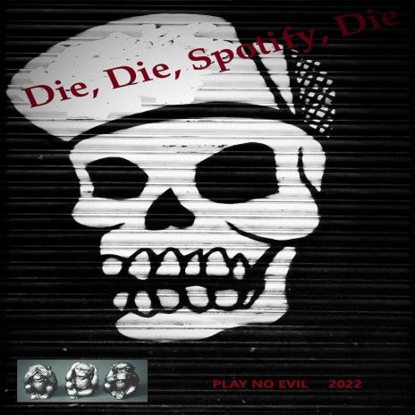 Die, Die, Spotify, Die