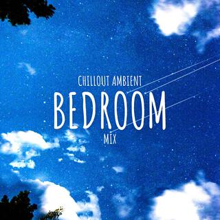 Chillout Ambient Bedroom Mix 2025