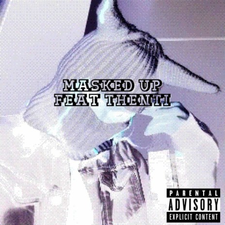 MASKED UP ft. THENTI