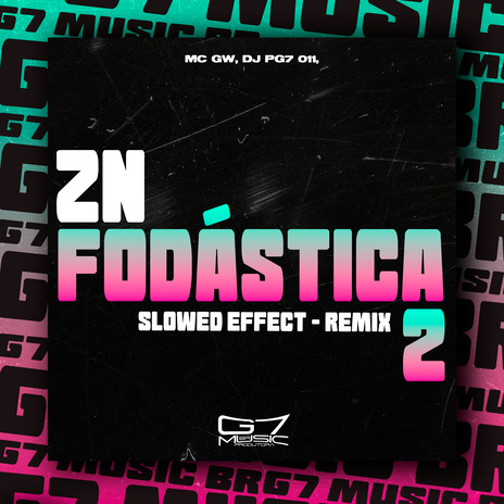 Zn Fodástica 2 - Slowed Effect - Remix ft. DJ MENOR NK & Oliveira Mc 011 | Boomplay Music