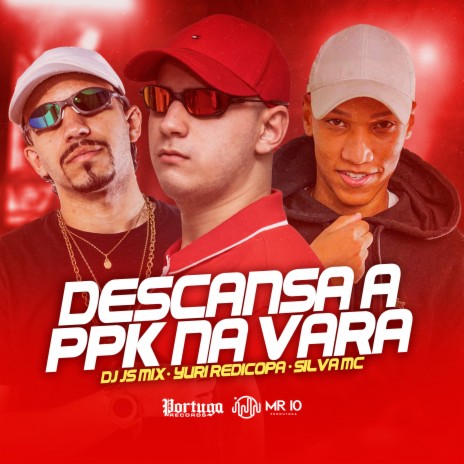 Descansa a Ppk Na Vara ft. Silva Mc & Yuri Redicopa | Boomplay Music