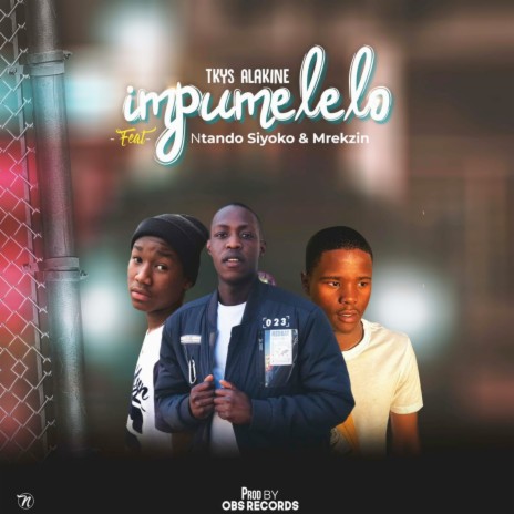 Impumelelo ft. Ntando Siyoko & Mrekzin | Boomplay Music