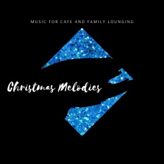 Christmas Melodies - Music for Cafe and Family Lounging