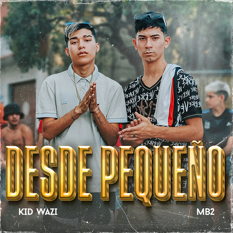 Desde Pequeño ft. MB2 | Boomplay Music