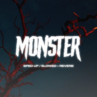 Monster (Sped Up / Slowed + Reverb)