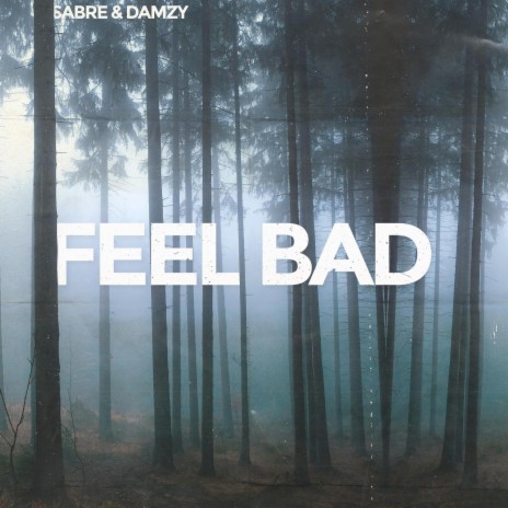 Feel Bad ft. Damzy | Boomplay Music