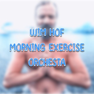 Wim Hof / Morning Exercise Orchestra / START YOUR DAY