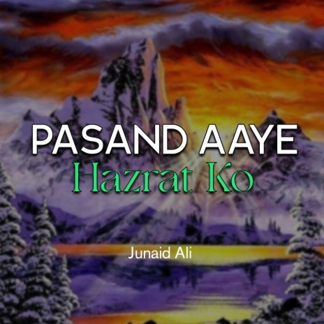 Pasand Aaye Hazrat Ko | Boomplay Music