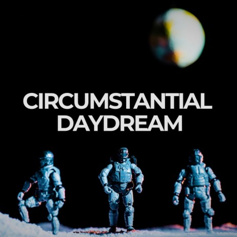 Circumstantial Daydream