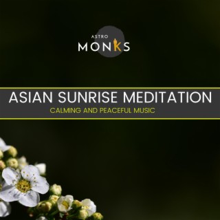 Asian Sunrise Meditation - Calming and Peaceful Music