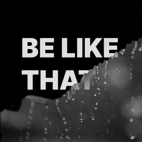 Be like that | Boomplay Music