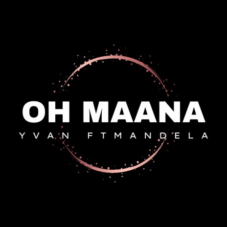 Oh Maana ft. Mandela | Boomplay Music