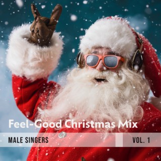 Feel-Good Christmas Mix (Male Singers, Vol. 1)