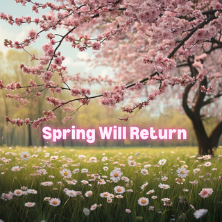 Spring Will Return