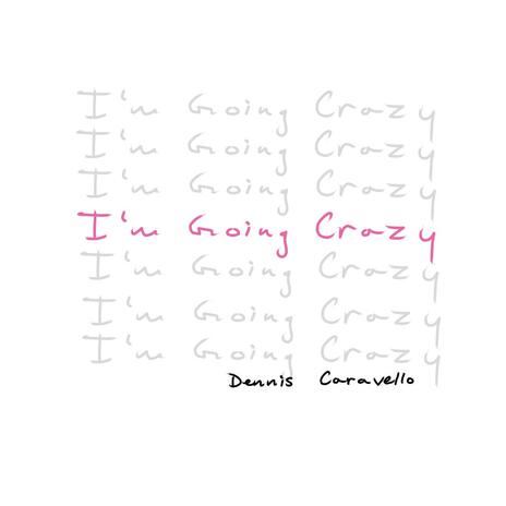 I'm Going Crazy | Boomplay Music