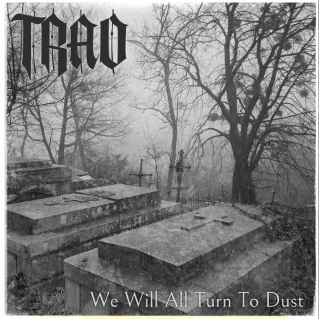 We Will All Turn To Dust | Boomplay Music