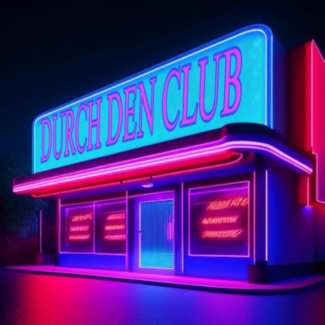 Durch den Club | Boomplay Music