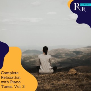 Complete Relaxation with Piano Tunes, Vol. 3