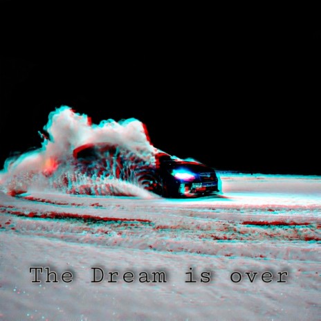 The Dream Is Over | Boomplay Music
