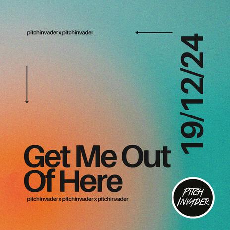 Get Me Out Of Here | Boomplay Music