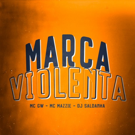 Marca Violenta ft. MC GW & DJ Saldanha | Boomplay Music