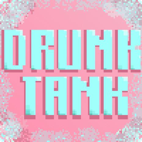 Drunk Tank | Boomplay Music