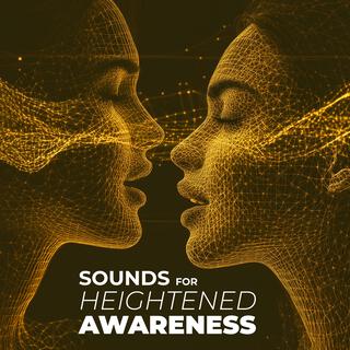 Sounds for Heightened Awareness