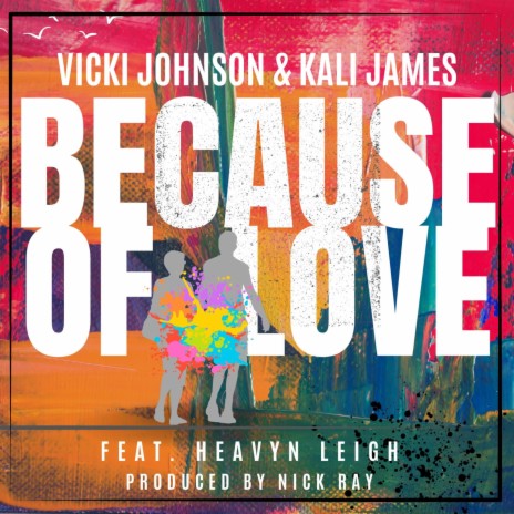 Because of Love ft. Kali James & Heavyn Leigh | Boomplay Music