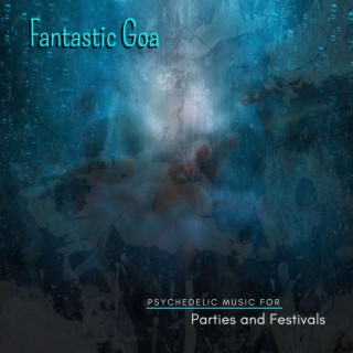 Fantastic Goa - Psychedelic Music for Parties and Festivals