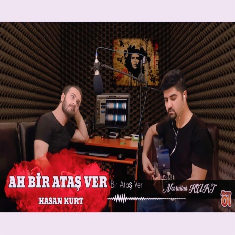 AH BİR ATAŞ VER | Boomplay Music