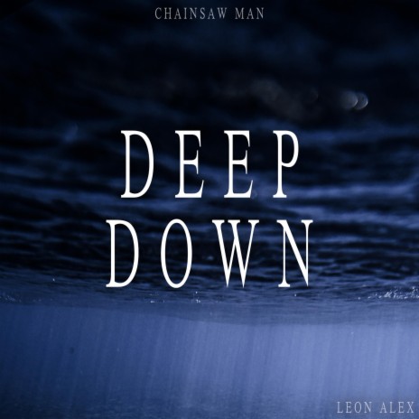 Deep down (From Chainsaw Man Ending 9)