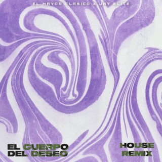 EL CUERPO DEL DESEO (House Remix)