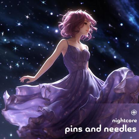 Pins and Needles (Nightcore) | Boomplay Music