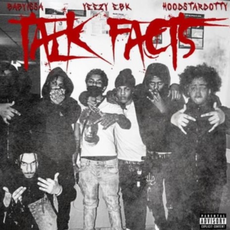 TALK FACTS ft. YEZZY EBK & HoodStarDotty | Boomplay Music