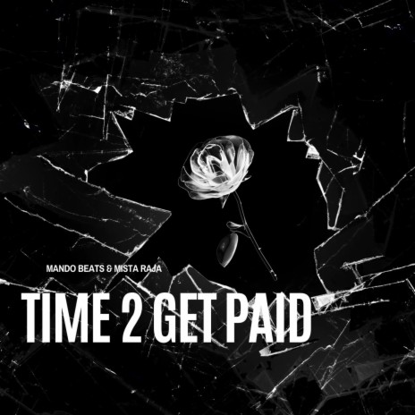 Time 2 Get Paid ft. Mista Raja | Boomplay Music