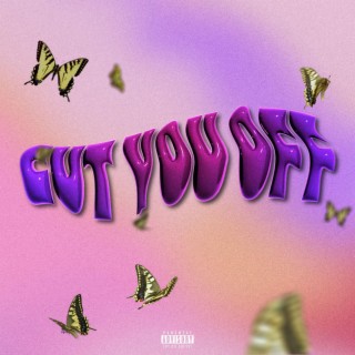 Cut You Off lyrics | Boomplay Music