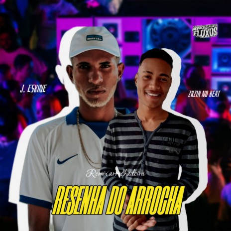 Resenha do Arrocha (Remix) ft. Arrochadeira Dos FLuxos & J. Eskine | Boomplay Music