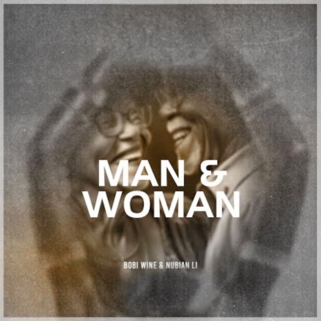 Man and Woman ft. BOBI WINE & Nubian Li | Boomplay Music