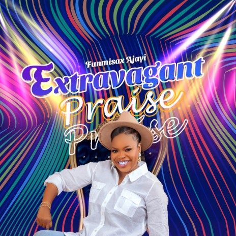 Extravagant Praise | Boomplay Music
