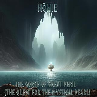 The Gorge of Great Peril (The Quest for the Mystical Pearl)