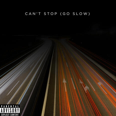 Can't Stop (Go Slow) | Boomplay Music