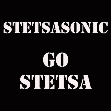 Go Stetsa I | Boomplay Music